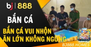 Bắn Cá Vui Nhộn, Ăn Lớn Không Ngừng