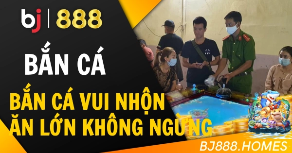 Bắn Cá Vui Nhộn, Ăn Lớn Không Ngừng