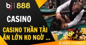Casino Thần Tài, Ăn Lớn Không Ngờ