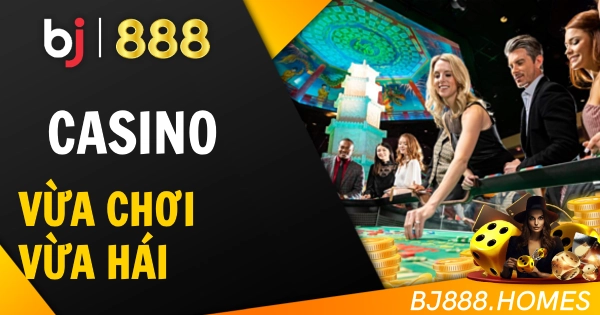 Casino Thú Vị, Vừa Chơi Vừa Hái Lộc