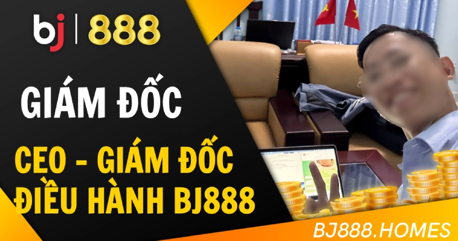 CEO - Giám Đốc Điều Hành BJ888