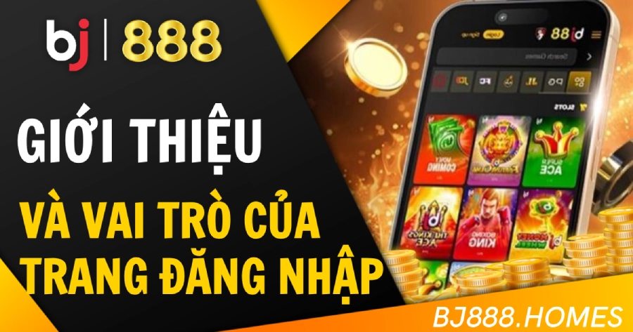 Giới thiệu về BJ888 và vai trò của trang đăng nhập chính thức