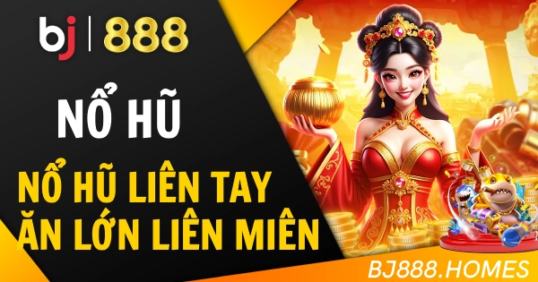 Nổ Hũ Liên Tay, Ăn Lớn Liên Miên